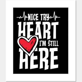 Nice Try Heart I m Still Here Posters and Art